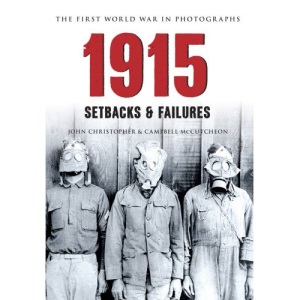 1915 The First World War in Photographs: Setbacks & Failures (Amberley Military History)