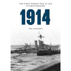 1914: The First World War at Sea in Photographs