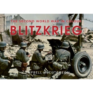 Blitzkrieg: The Second World War in Colour (Military History)