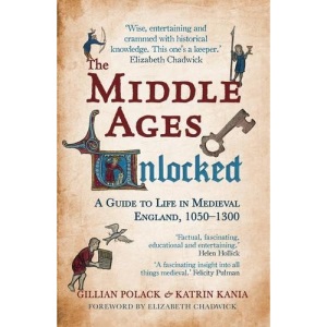 The Middle Ages Unlocked: A Guide to Life in Medieval England, 1050–1300