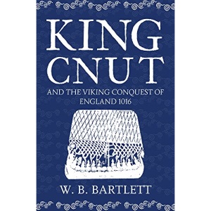 King Cnut and the Viking Conquest of England 1016