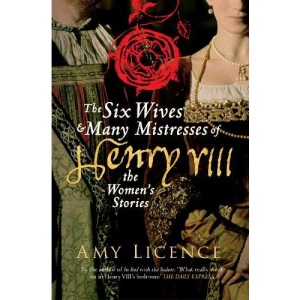 The Six Wives & Many Mistresses of Henry VIII: The Women's Stories