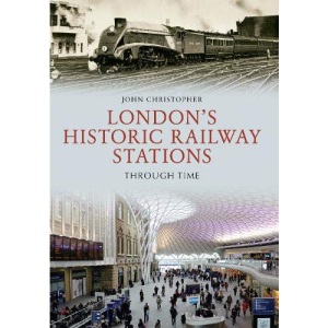 London's Historic Railway Stations Through Time