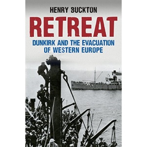 Retreat: Dunkirk and the Evacuation of Western Europe