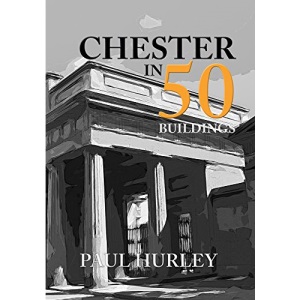 Chester in 50 Buildings