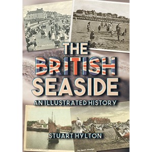 The British Seaside: An Illustrated History