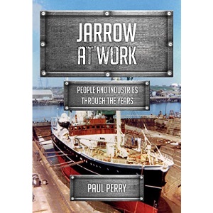 Jarrow at Work: People and Industries Through the Years