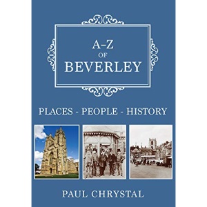 A-Z of Beverley: Places-People-History