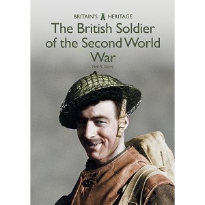 The British Soldier of the Second World War (Britain's Heritage)