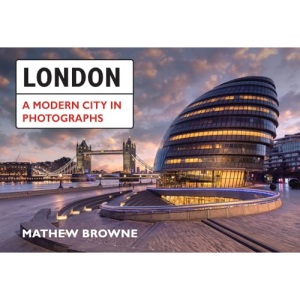 London: A Modern City in Photographs