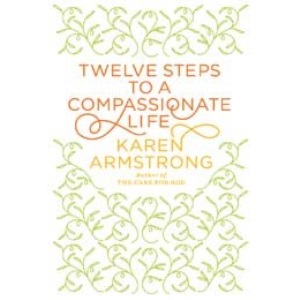 Twelve Steps to a Compassionate Life