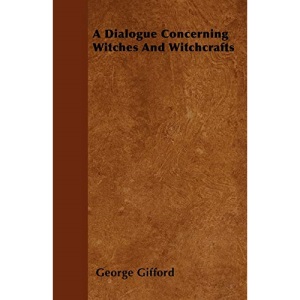 A Dialogue Concerning Witches and Witchcrafts