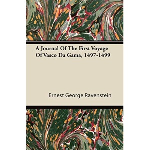 A Journal of the First Voyage of Vasco Da Gama, 1497-1499