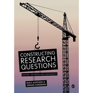 Constructing Research Questions: Doing Interesting Research