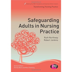 Safeguarding Adults in Nursing Practice (Transforming Nursing Practice Series)