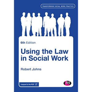 Using the Law in Social Work (Transforming Social Work Practice Series)