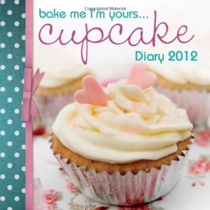 Cupcake Diary 2012 (Bake Me, I'm Yours...)
