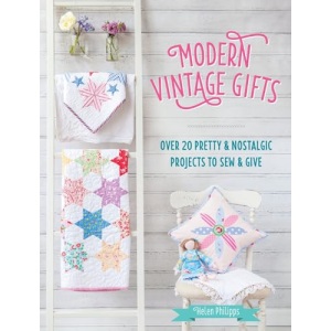 Modern Vintage Gifts: Over 20 pretty and nostalgic projects to sew and give