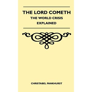 The Lord Cometh - The World Crisis Explained