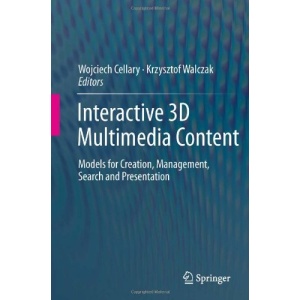 Interactive 3D Multimedia Content: Models for Creation, Management, Search and Presentation