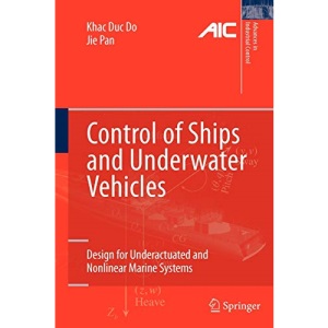 Control of Ships and Underwater Vehicles: Design for Underactuated and Nonlinear Marine Systems (Advances in Industrial Control)