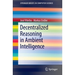 Decentralized Reasoning in Ambient Intelligence (SpringerBriefs in Computer Science)
