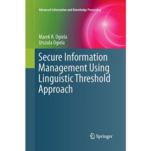 Secure Information Management Using Linguistic Threshold Approach (Advanced Information and Knowledge Processing)