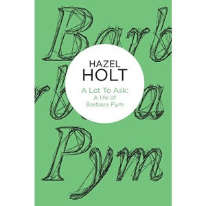 A Lot to Ask: A Life of Barbara Pym (Bello)