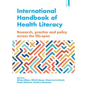 International Handbook of Health Literacy: Research, Practice and Policy across the Life-Span