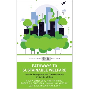 Pathways to Sustainable Welfare: Inertia, Emergence and Transformation in Swedish Cities