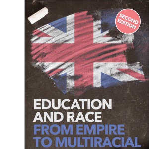 Education and Race from Empire to Multiracial Britain (2e)