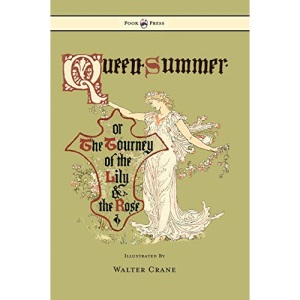 Queen Summer - Or the Tourney of the Lily and the Rose - Illustrated by Walter Crane