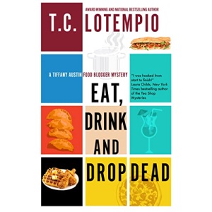 Eat, Drink and Drop Dead (A Tiffany Austin Food Blogger Mystery)
