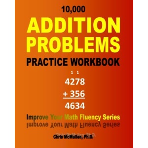 10,000 Addition Problems Practice Workbook: Improve Your Math Fluency Series: Volume 5