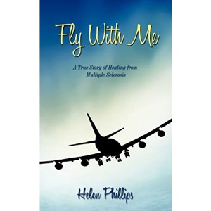 Fly With Me: A True Story of Healing from Multiple Sclerosis