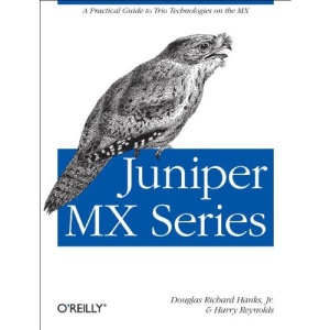 Juniper MX Series: A Practical Guide to Trio Technologies on the MX