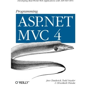 Programming ASP.NET MVC 4: Developing Real-World Web Applications with ASP.NET MVC