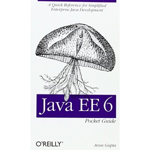 Java EE 6 Pocket Guide: A Quick Reference for Simplified Enterprise Java Development