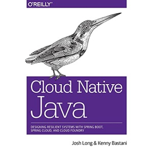 Cloud Native Java: Designing Resilient Systems with Spring Boot, Spring Cloud, and Cloud Foundry