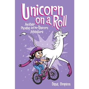 Unicorn on a Roll: 2 (Phoebe and Her Unicorn)