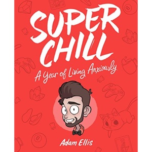 Super Chill: A Year of Living Anxiously