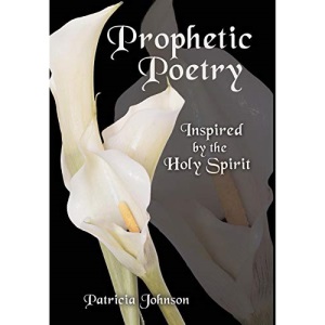 Prophetic Poetry: Inspired by the Holy Spirit