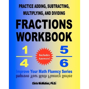 Practice Adding, Subtracting, Multiplying, and Dividing Fractions Workbook: Improve Your Math Fluency Series: Volume 9