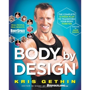 Body by Design: The Complete 12-Week Plan to Transform Your Body Forever
