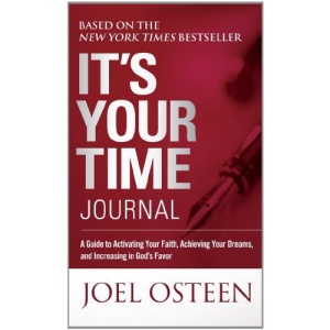 It's Your Time Journal: A Guide to Activating Your Faith, Achieving Your Dreams, and Increasing in God's Favor