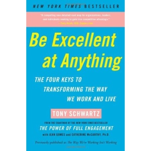 Be Excellent at Anything: The Four Keys to Transforming the Way We Work and Live