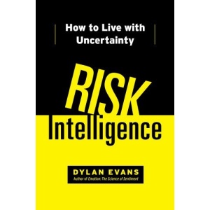 Risk Intelligence: How to Live with Uncertainty