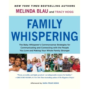 Family Whispering: The Baby Whisperer's Commonsense Strategies for Communicating and Connecting with the People You Love and Making Your Whole Family Stronger