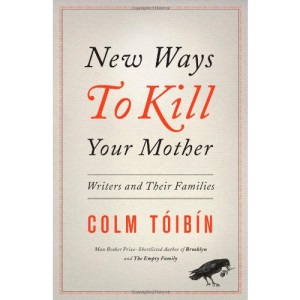 New Ways to Kill Your Mother: Writers and Their Families