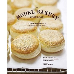 Model Bakery Cookbook: 75 Favorite Recipes from the Beloved Napa Valley Bakery (Baking Cookbook, Bread Baking, Baking Bible Cookbook)